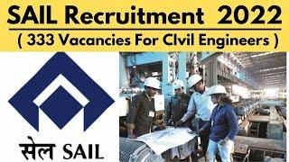 Steel Authority Of India LTD (SAIL) Recruitment  2022 | 333 Job Vacancies For Civil Engineers