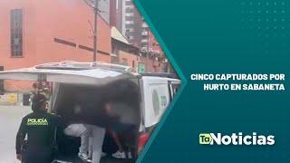 Cinco capturados por hurto en Sabaneta - Teleantioquia Noticias