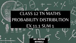 TN CLASS 12 MATHS PROBABILITY DISTRIBUTORS EX 11.1 SUM 1