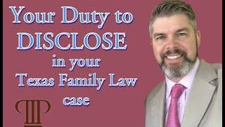 THE DUTY OF DISCLOSURE | Houston Divorce Attorney