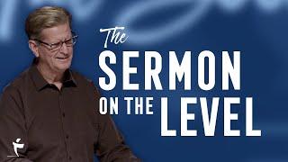 The Sermon On The Level - Part 1 | Luke 6:17-26 | Pastor John Miller