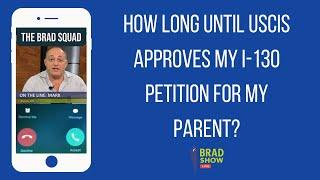 How Long Until USCIS Approves My I-130 Petition For My Parent?