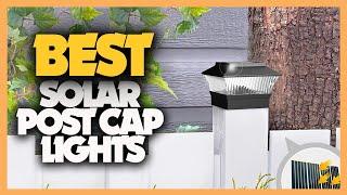 Top 10 Best Solar Post Cap Lights 2023