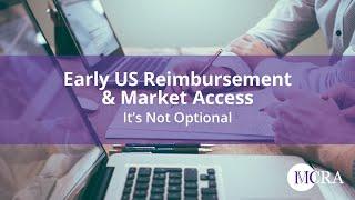 Early US Reimbursement & Market Access: It's Not Optional