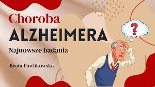 Choroba Alzheimera. Najnowsze badania