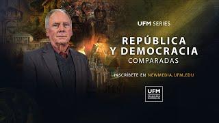 UFM Serie República y Democracia Comparadas | newmedia.ufm.edu