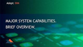 Adept BIM. Major system capabilities. Brief overview.