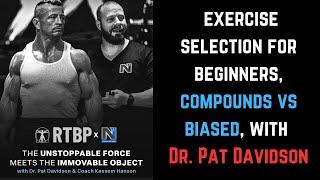 EXERCISE SELECTION FOR BEGINNERS with Dr Pat Davidson. compounds vs single joint & biased exercises.