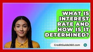 What Is Interest Rate And How Is It Determined? - CreditGuide360.com