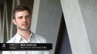 Student Profile: Ben Shields - Master of Architecture