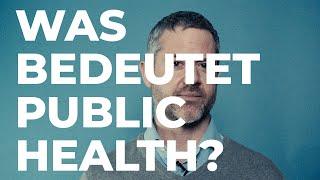 Was bedeutet Public Health? SCIENCE IN A MINUTE by SSPH+