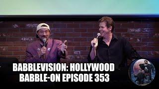 BabbleVision: Hollywood Babble-On Episode 353