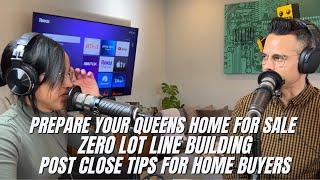 How to prepare your Queens Home for Sale + Zero Lot Line Building + Post Close Tips for Home Buyers