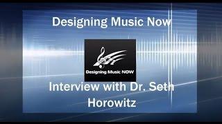 Designing Music NOW Podcast Ep. 20 - Interview with Auditory Neuroscientist Dr. Seth Horowitz
