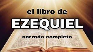 el libro de EZEQUIEL (AUDIOLIBRO) narrado completo