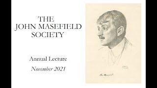 JOHN MASEFIELD SOCIETY Annual Lecture 2021