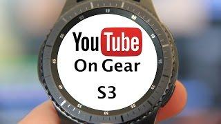 Youtube on Gear S3 (Youtube on a smartwatch?)