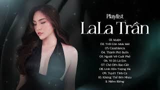 Muộn, Trời Còn Mưa Mãi | LaLa Trần || Những Bản Ballad Trữ Tình Hay Nhất