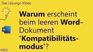 Das #Lösungsvideo 653: Warum erscheint beim leeren Word-Dokument „Kompatibilitätsmodus“?