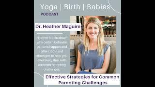 Effective Strategies for Common Parenting Challenges with Dr. Heather Maguire