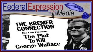 The Bremer Connection: The Plot To Kill George Wallace