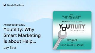 Youtility: Why Smart Marketing Is about Help… by Jay Baer · Audiobook preview