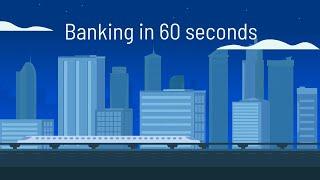 Banking in 60 seconds