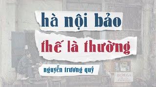 [Sách Nói] Hà Nội Bảo Thế Là Thường - Chương 1 | Nguyễn Trương Quý