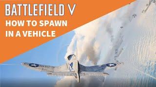 How to spawn in a vehicle - Battlefield 5