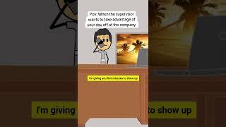Supervisors trying to take advantage off your day off #animation #funnyvideo #gplus #comedy