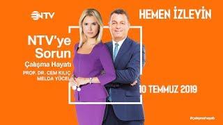 NTV'ye Sorun - Çalışma Hayatı 10 Temmuz 2019