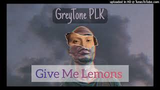 GreyTone PLK Give Me Lemons