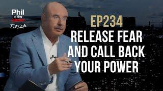 Release Fear and Call Back Your Power | Phil in the Blanks Podcast