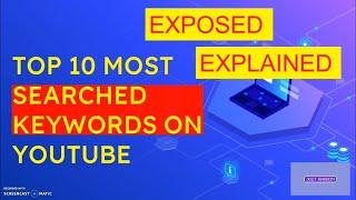 TOP 10 MOST SEARCHED KEYWORDS ON YOUTUBE 2021| THAT WILL SHOCK YOU