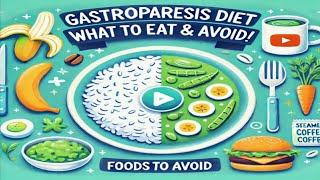 Gastroparesis Diet Guide : What to Eat  & What to Avoid  for Relief!