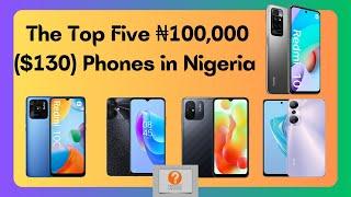 Top 5 phones that you can get for 100k in Nigeria (November 2023)