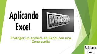 Proteger un Archivo de Excel con una Contraseña | Aplicando Excel