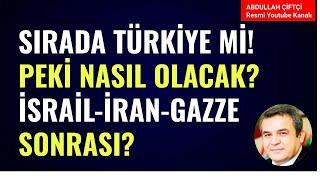 SIRADA TÜRKİYE Mİ VAR? PEKİ NASIL OLACAK? İSRAİL, İRAN, FİLİSTİN! SONRASI? Abdullah Çiftçi