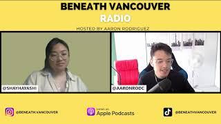 Creating a balanced student & creator lifestyle | Shay Hayashi | Beneath Vancouver Radio Ep. 54