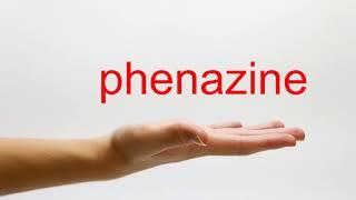 How to Pronounce phenazine - American English