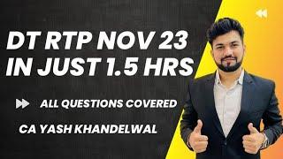 CA Final DT - RTP Nov 23 in 1.5 Hours | Yash Khandelwal