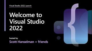 Welcome to Visual Studio 2022 – by Scott Hanselman and friends