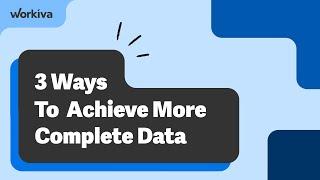 3 Ways to Achieve More Complete Data