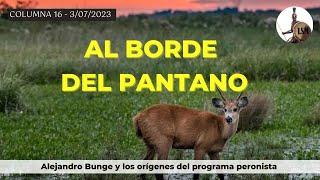 AL BORDE DEL PANTANO. Alejandro Bunge y los orígenes del programa peronista  - LSM T11 E16 - 3/07/23