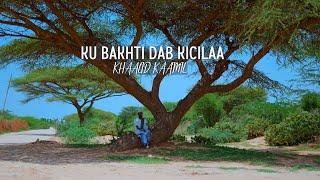 KHAALID KAAMIL KU BAKHTII DAB KICILAA OFFICIAL MUSIC VIDEO 2024