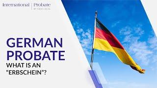 What is an ERBSCHEIN? German Probate and Inheritance Laws explained in English