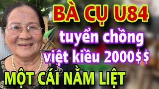 LẠ ĐỜI Bà Cụ U84 Tuyển Chồng Việt Kiều Mỹ 2000$ CÁI KẾT BẬT NGỬA Ai Yếu Tim Đừng Xem