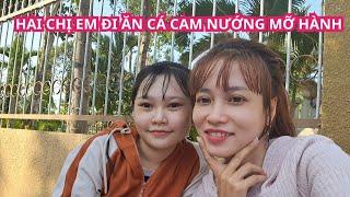 Hai chị Em đi ăn cá cam nướng mỡ hành@ViThanhQuêTôi