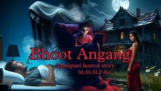 Bhoot Angang || Manipuri Horror Story || Makhal Mathel Manipur Full Story Collection