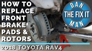 2013 - 2018 TOYOTA RAV4 - Replacing Front Brake Pads & Rotors - Easy DIY!